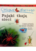 Ciekawe dlaczego  Pająki tkają sieci