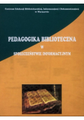 Pedagogika Biblioteczna w społeczeństwie informacyjnym