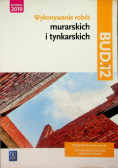 Wykonywanie robót murarskich i tynkarskich Kwalifikacja BUD.12 Podręcznik do nauki zawodu technik budownictwa