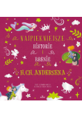 Najpiękniejsze historie i baśnie H.Ch. Andersena