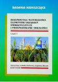 Diagnostyka materiałowa elementów urządzeń energetycznych i prognozowanie trwałości Część I