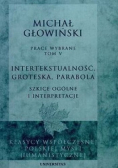 Prace wybrane Tom V Intertekstualność groteska parabola