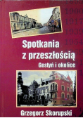 Spotkania z przeszłością. Gostyń i okolice