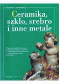 Ceramika szkło srebro i inne metale