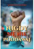 Nigdy się nie poddawaj