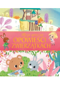 Moje urocze opowieści o zwierzątkach