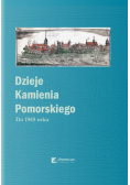 Dzieje Kamienia Pomorskiego Tom 1 Do 1945 roku