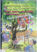 O Mateuszku który bał się ciemności Basi która nie lubiła buziaków i inne historyjki