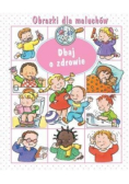 Obrazki dla maluchów. Dbaj o zdrowie
