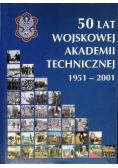 50 lat Wojskowej Akademii Technicznej 1951 - 2001