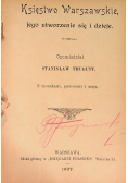 Księstwo Warszawskie jego utworzenie się i dzieje 1908r