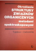 Określenie struktury związków organicznych metodami spektroskopowymi Tablice i ćwiczenia