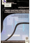 Między państwem opiekuńczym a opiekuńczym społeczeństwem: determinanty funkcjonowania środowiskowej pomocy społecznej na poziomie lokalnym