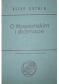 O Wyspiańskim i dramacie