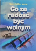 Co za radość być wolnym