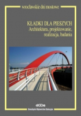Kładki dla pieszych Architektura, projektowanie, realizacja, badania