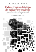Od mężczyzny dzikiego do mężczyzny mądrego