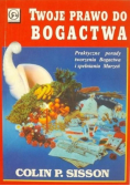 Twoje prawo do bogactwa praktyczne porady tworzenia bogactwa i spełnienia marzeń