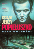 Ksiądz Jerzy Popiełuszko Cena wolności