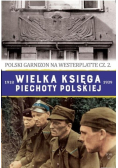 Wielka księga piechoty polskiej 1918-1939 Polski garnizon na Westerplatte Część II