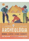 Archeologia. Mumie, złoto i stare skorupy