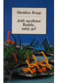 Jeśli spotkasz Buddę zabij go