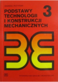 Podstawy technologii i konstrukcji mechanicznych Tom 3