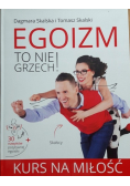 Egoizm to nie grzech Kurs na miłość