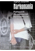 Narkomania podręcznik dla nauczycieli wychowawców i rodziców