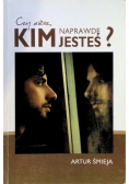 Czy wiesz, kim naprawdę jesteś?