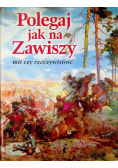 Polegaj jak na Zawiszy mit czy rzeczywistość