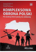 Kompleksowa obrona Polski po agresji rosyjskiej na Ukrainę