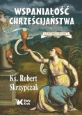 Anatomia wiary Tom 1 Wspaniałość chrześcijaństwa