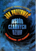 Jak przetrwać wśród czarnych dziur