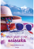 Nasza wielka letnia ucieczka