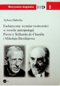 Estetyczny wymiar twórczości w świetle antropologii Pierrea Teilharda de Chardin i Mikołaja Bierdiajewa