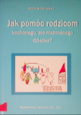Jak pomóc rodzicom kochanego ale nieznośnego dziecka
