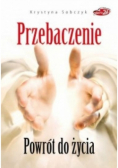 Przebaczenie Powrót do życia