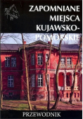 Zapomniane miejsca kujawsko-pomorskie Przewodnik