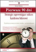 Pierwsze 90 dni Strategie zapewniające sukces każdemu liderowi