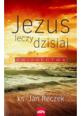 Jezus leczy dzisiaj Świadectwa