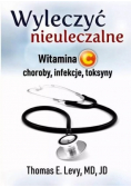 Wyleczyć nieuleczalne Witamina C choroby infekcje toksyny