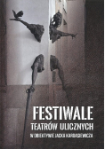 Festiwale teatrów ulicznych w obiektywie Jacka Kardasiewicza