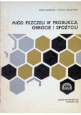 Miód pszczeli w produkcji obrocie i spożyciu