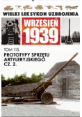 Wielki leksykon uzbrojenia Wrzesień 1939 Tom 115 Prototypy sprzętu artyleryjskiego Część 2