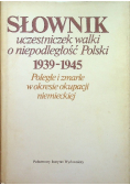 Słownik uczestniczek walki o niepodległość Polski 1939 - 1945