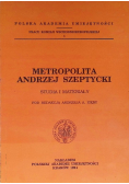 Metropolita Andrzej Szeptycki Studia i materiały