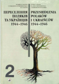 Przesiedlenia Polaków i Ukraińców 1944 1946