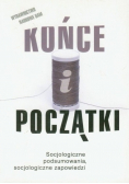 Końce i początki Socjologiczne podsumowania socjologiczne zapowiedzi