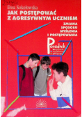 Jak postępować z Agresywnym uczniem
